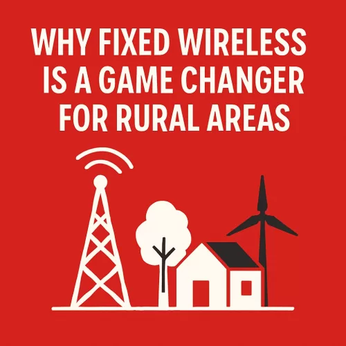 why fixed wireless is a game changer for rural areas